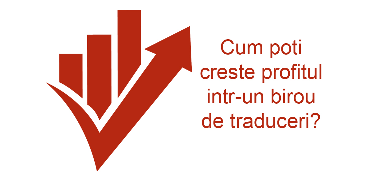 Cum se poate creste profitul intr-un birou de traduceri ( AQT )?