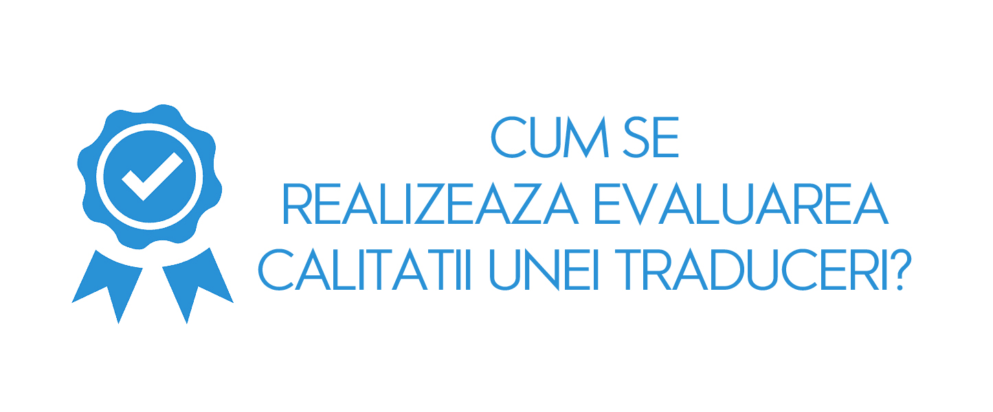 Cum se realizeaza evaluarea calitatii unei traduceri ( AQT )?