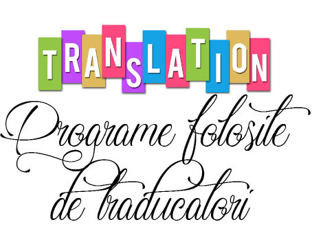 9 programe de tradus folosite de traducatori ( AQualityTranslation )